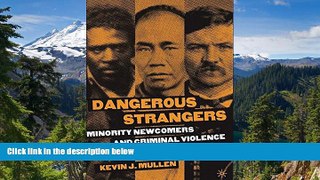 READ FULL  Dangerous Strangers: Minority Newcomers and Criminal Violence in the Urban West,