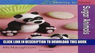 [PDF] 20 To Make: Sugar Animals (Twenty to Make) by Frances McNaughton (2009) Paperback Popular