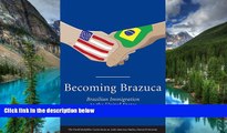 Must Have  Becoming Brazuca: Brazilian Immigration to the United States (David Rockefeller Center