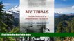 READ FULL  My Trials: Inside America s Deportation Factories: Inside America s Deportation