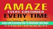 [PDF] Amaze Every Customer Every Time: 52 Tools for Delivering the Most Amazing Customer Service