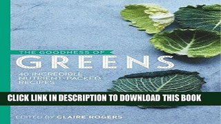 [New] Ebook The Goodness of Greens: 40 Incredible Nutrient-packed Recipes Free Read