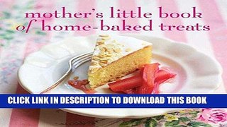 [PDF] Mother s Little Book of Home-baked Treats Popular Online