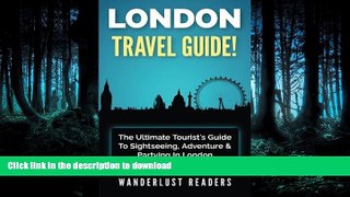 FAVORITE BOOK  LONDON TRAVEL GUIDE: The Ultimate Tourist s Guide To Sightseeing, Adventure