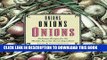 [New] Ebook Onions, Onions, Onions: Delicious Recipes for the World s Favorite Secret Ingredient