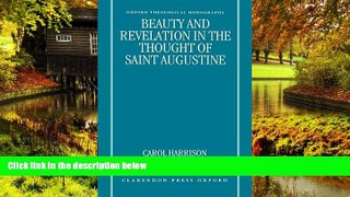 Must Have  Beauty and Revelation in the Thought of Saint Augustine (Oxford Theology and Religion
