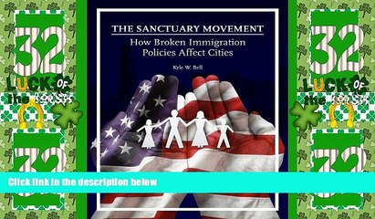 Must Have PDF  The Sanctuary Movement: How Broken Immigration Policies Affect Cities  Full Read