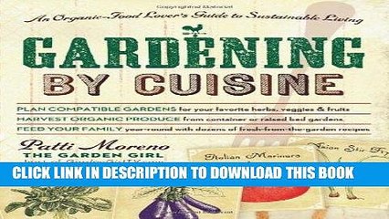 [New] Ebook Gardening by Cuisine: An Organic-Food Loverâ€™s Guide to Sustainable Living Free Read