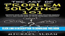 [New] PDF The Art Of Problem Solving 101: Improve Your Critical Thinking And Decision Making