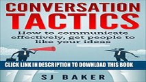 [New] PDF Conversation Tactics: How to Communicate Effectively Get People to like your ideas Free