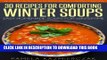 [PDF] 35 Recipes For Comforting Winter Soups - Easy Homemade Soups For Wintertime (The Amazing