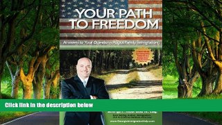 Big Deals  Your Path To Freedom: Answers to Your Questions About Family Immigration  Full Read