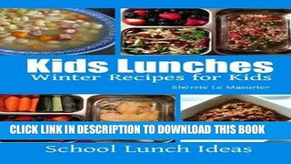 [PDF] Kids Lunches : Winter Recipes for Kids (School Lunch Ideas) Full Online