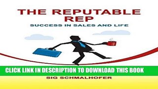 [New] Ebook The Reputable Rep: Success in sales and life Free Online