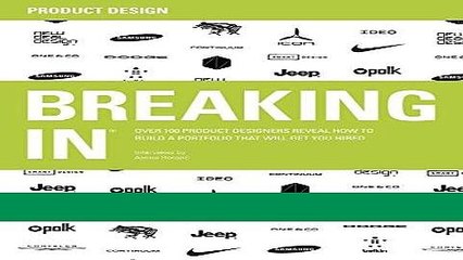 [FREE] EBOOK BREAKING IN: Over 100 Product Designers Reveal How to Build a Portfolio That Will Get