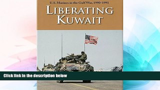 READ FULL  U.S. Marines In The Gulf War, 1990-1991: Liberating Kuwait  Premium PDF Full Ebook