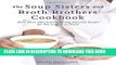 [PDF] The Soup Sisters and Broth Brothers Cookbook: More than 100 Heart-Warming Seasonal Recipes