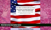 Big Deals  U.S. Aliens and Nationality Law 2012 (U.S.C. Title 8 - Annotated)  Full Ebooks Most