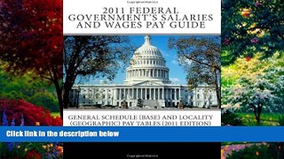 Books to Read  2011 Federal Government s Salaries and Wages Pay Guide: General Schedule (Base) and