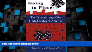Big Deals  Going to Pieces - The Dismantling of the United States of America  Full Read Best Seller