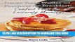 [PDF] French Toast, Waffles and Pancakes for Breakfast: Comfort Food for Leisurely Mornings: A