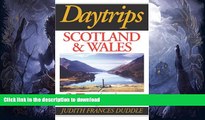 FAVORITE BOOK  Daytrips Scotland and Wales: 37 One Day Adventures Throughout Both Lands (Daytrips