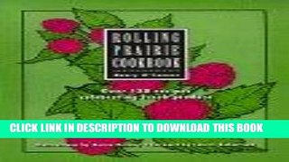 [New] Ebook Rolling Prairie Cookbook: Over 130 Recipes Celebrating Fresh Produce Free Online