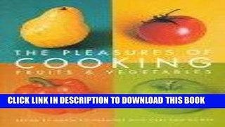 [New] Ebook The Pleasures of Cooking Fruits   Vegetables Free Online