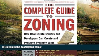 Must Have  The Complete Guide to Zoning: How to Navigate the Complex and Expensive Maze of Zoning,
