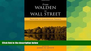 Full [PDF]  From Walden to Wall Street: Frontiers of Conservation Finance  READ Ebook Full Ebook