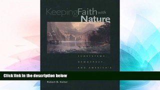 Must Have  Keeping Faith with Nature: Ecosystems, Democracy, and America s Public Lands  READ