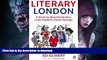 READ BOOK  Literary London: A Street By Street Exploration Of The Capitals Literary Heritage FULL