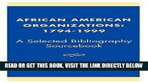 [FREE] EBOOK African American Organizations 1794-1999: A Selected Bibliography Source Book BEST
