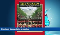 READ BOOK  The Guards Plus: Changing of the Guard - Trooping the Colour - The Regiments (Pitkin