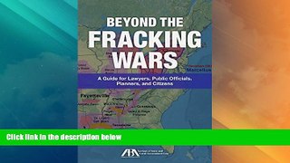 Big Deals  Beyond the Fracking Wars: A Guide for Lawyers, Public Officials, Planners, and