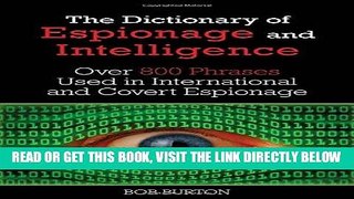 [READ] EBOOK Dictionary of Espionage and Intelligence: Over 800 Phrases Used in International and