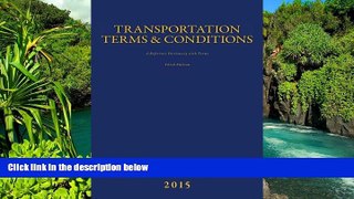 READ FULL  Transportation Terms   Conditions: A Reference Dictionary with Forms 3rd Edition