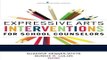 [FREE] EBOOK Expressive Arts Interventions for School Counselors ONLINE COLLECTION