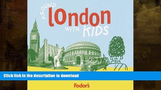 GET PDF  Fodor s Around London with Kids, 1st Edition: 68 Great Things to Do Together (Fodor s