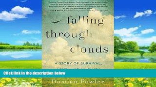 Books to Read  Falling Through Clouds: A Story of Survival, Love, and Liability  Full Ebooks Best