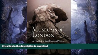 READ  Museums of London: A Guide for Residents and Visitors FULL ONLINE