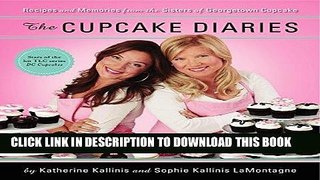 [New] Ebook The Cupcake Diaries: Recipes and Memories from the Sisters of Georgetown Cupcake Free