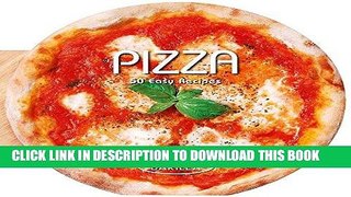 [New] Ebook Pizza: 50 Easy Recipes Free Online