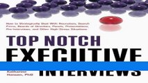 [FREE] EBOOK Top Notch Executive Interviews: How to Strategically Deal With Recruiters, Search