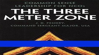 [READ] EBOOK The Three Meter Zone: Common Sense Leadership for NCOs ONLINE COLLECTION