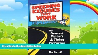 Books to Read  Speeding Excuses That Work: The Cleverest Copouts and Ticket Victories Ever  Full