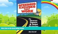 Books to Read  Speeding Excuses That Work: The Cleverest Copouts and Ticket Victories Ever  Full