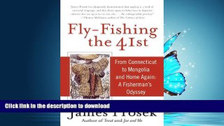 READ THE NEW BOOK Fly-Fishing the 41st: From Connecticut to Mongolia and Home Again: A Fisherman s