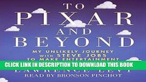 [New] Ebook To Pixar and Beyond: My Unlikely Journey with Steve Jobs to Make Entertainment History