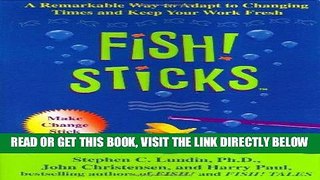 [FREE] EBOOK Fish! Sticks: A Remarkable Way to Adapt to Changing Times and Keep Your Work Fresh